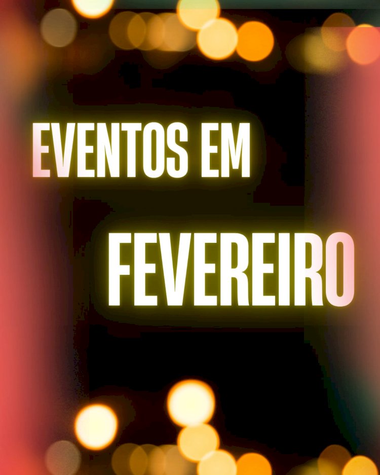 Programação de eventos no mês de fevereiro